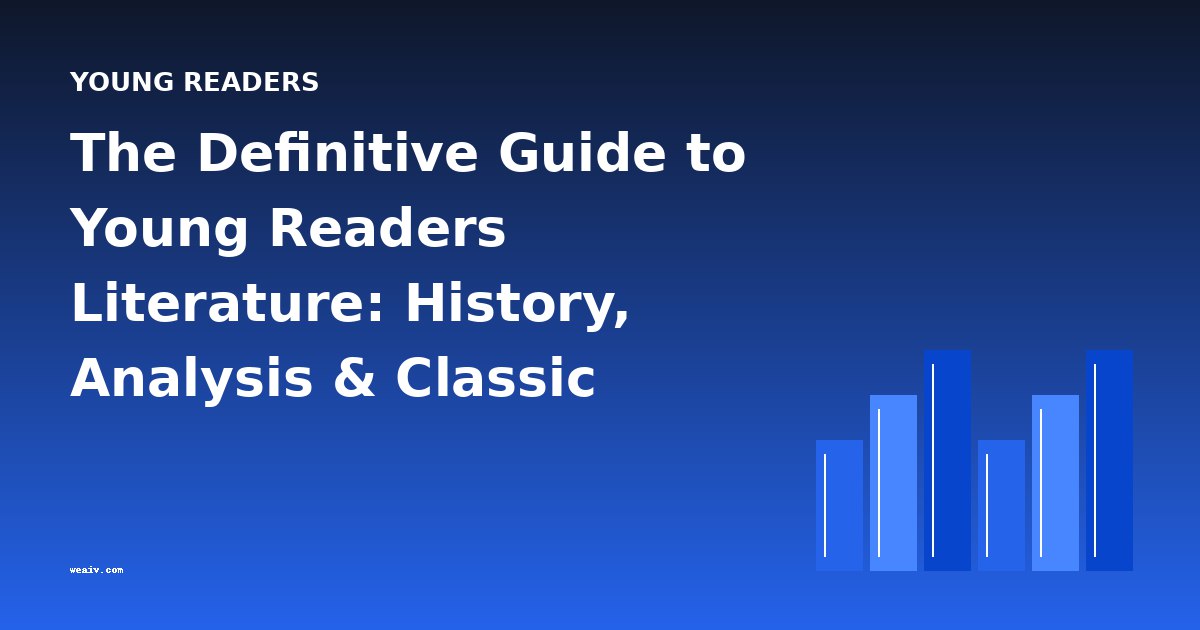The Definitive Guide to Young Readers Literature: History, Analysis & Classic Books