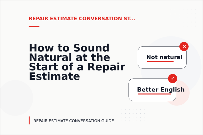 How to Sound Natural at the Start of a Repair Estimate Conversation How to Sound Natural at the Start of a Repair Estimate Conversation