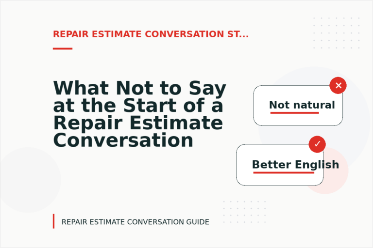 What Not to Say at the Start of a Repair Estimate Conversation What Not to Say at the Start of a Repair Estimate Conversation