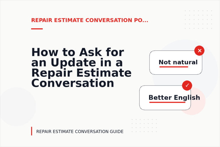 How to Ask for an Update in a Repair Estimate Conversation How to Ask for an Update in a Repair Estimate Conversation