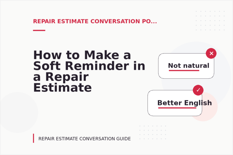 How to Make a Soft Reminder in a Repair Estimate Conversation How to Make a Soft Reminder in a Repair Estimate Conversation