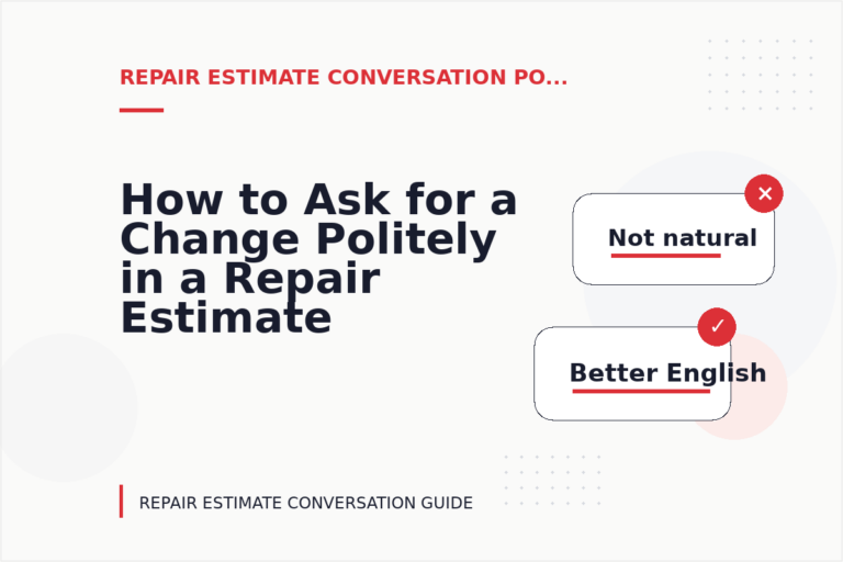 How to Ask for a Change Politely in a Repair Estimate Conversation How to Ask for a Change Politely in a Repair Estimate Conversation