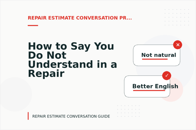How to Say You Do Not Understand in a Repair Estimate Conversation