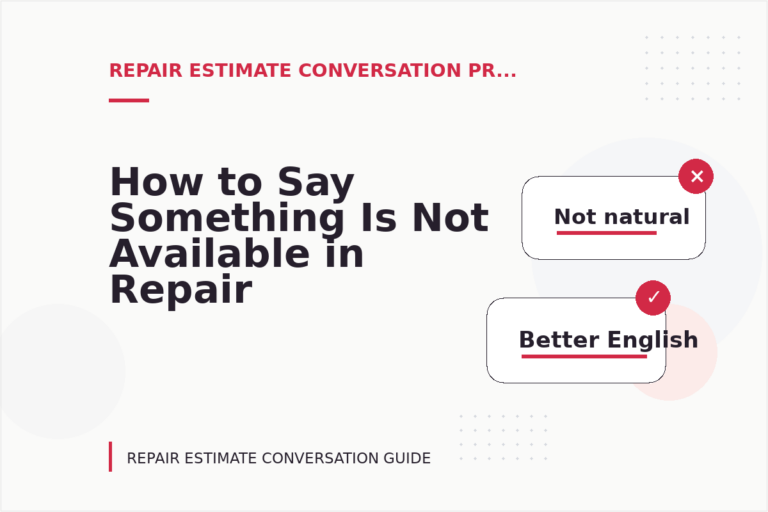 How to Say Something Is Not Available in Repair Estimate Conversation English How to Say Something Is Not Available in Repair Estimate Conversation English
