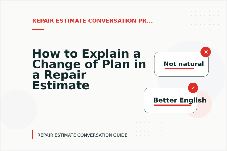 How to Explain a Change of Plan in a Repair Estimate Conversation How to Explain a Change of Plan in a Repair Estimate Conversation