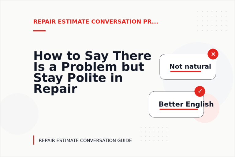 How to Say There Is a Problem but Stay Polite in Repair Estimate Conversation English How to Say There Is a Problem but Stay Polite in Repair Estimate Conversation English