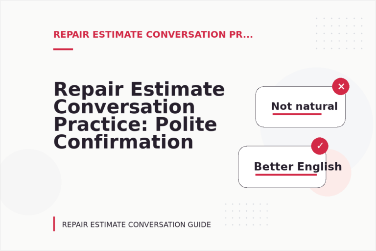 Repair Estimate Conversation Practice: Polite Confirmation Examples Repair Estimate Conversation Practice: Polite Confirmation Examples