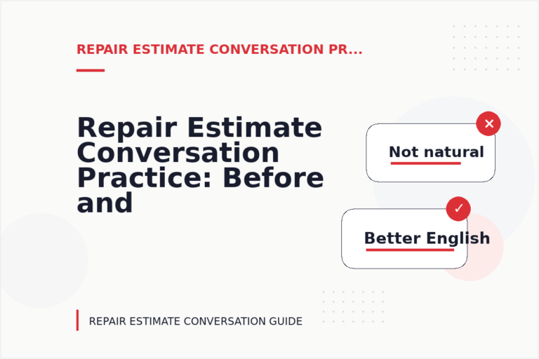 Repair Estimate Conversation Practice: Before and After Corrections Repair Estimate Conversation Practice: Before and After Corrections