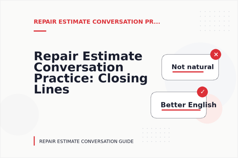 Repair Estimate Conversation Practice: Closing Lines and Follow-Ups Repair Estimate Conversation Practice: Closing Lines and Follow-Ups
